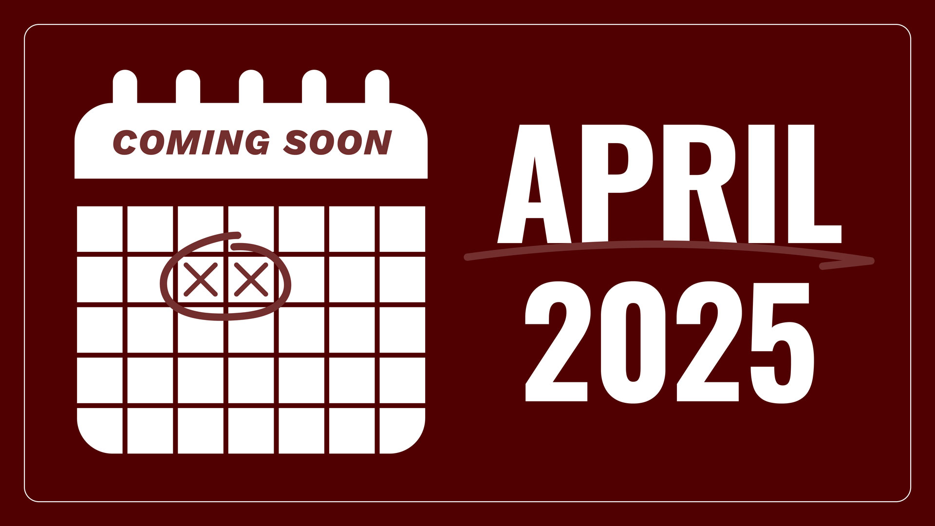 Coming Soon April 2025