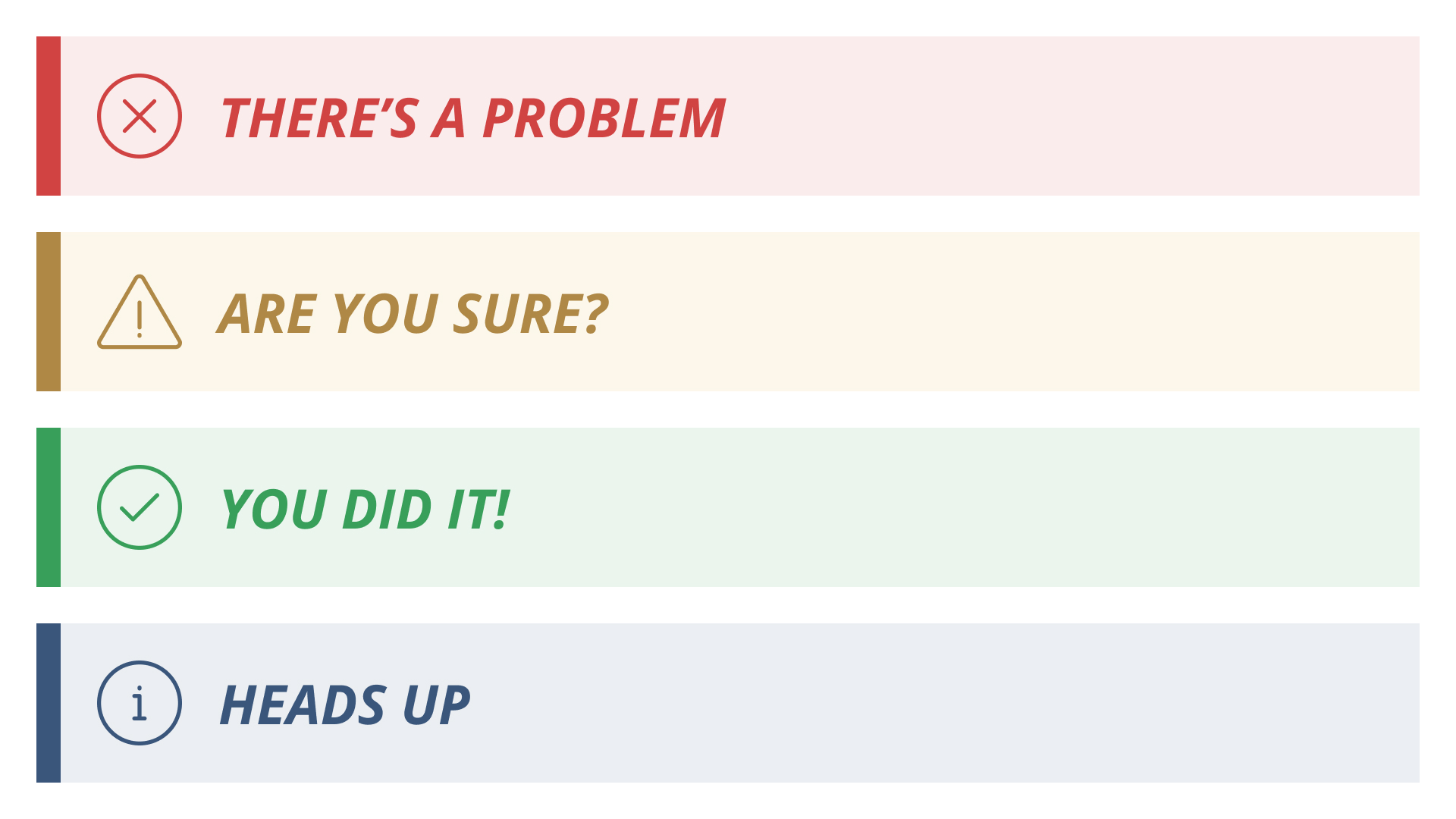 A graphic with different digital alerts, each of a different color and a different message. They are presented as follows: a red alert reading "There's problem", a yellow alert reading "Are you sure?", a green alert reading "You did it!", and a blue alert reading "Heads up"