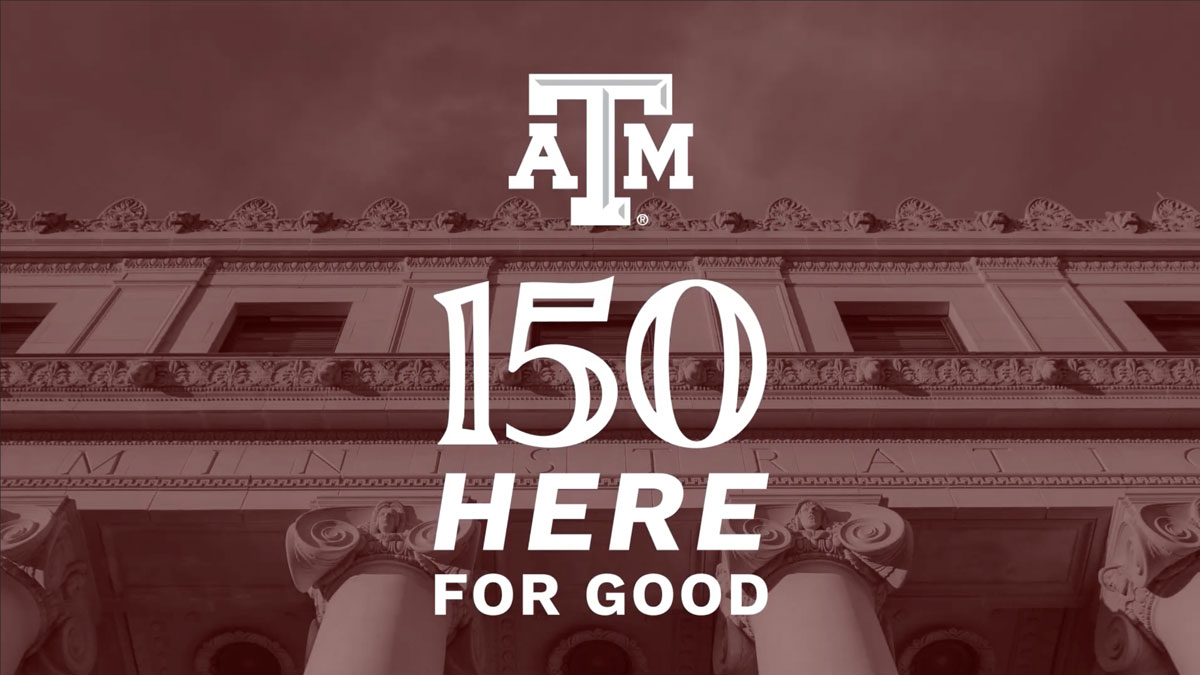 "150 Here for Good" over a maroon duotone of the administration building with the Texas A&M logo above it