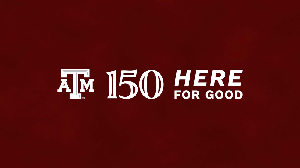 Texas A&M 150 Here for Good